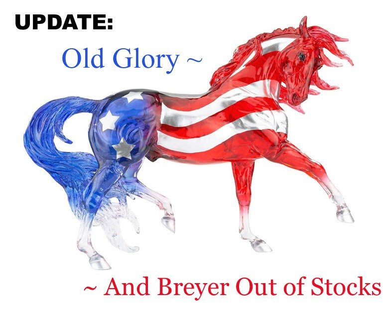 Updates on Old Glory and Breyer Out-Of-Stocks
