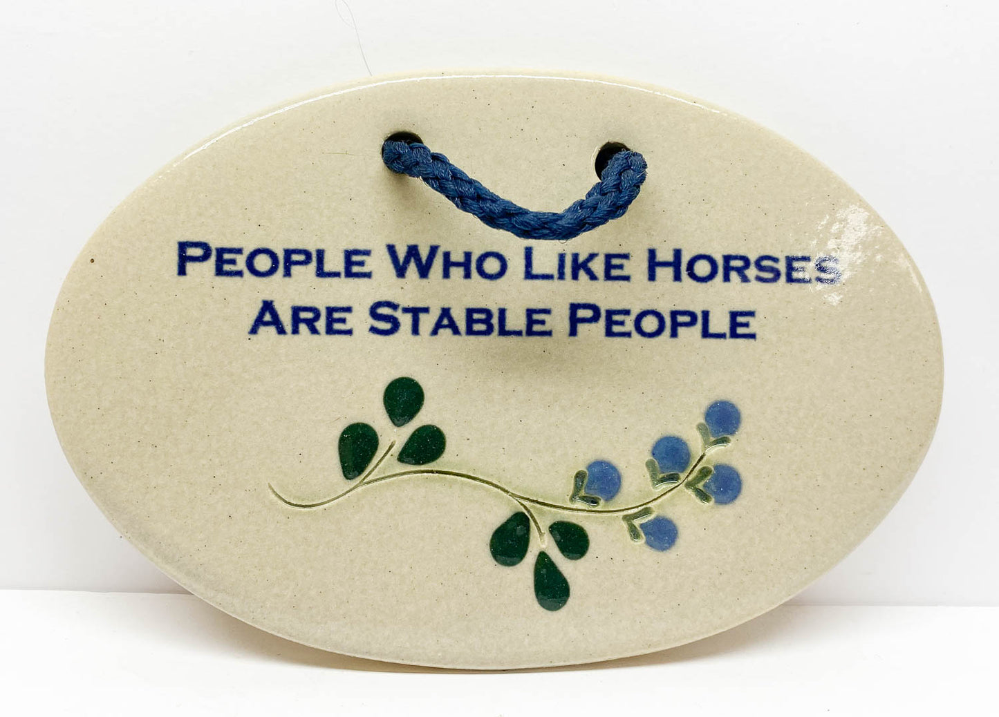 Ceramic Sign:  "People Who Like Horses Are Stable People"
